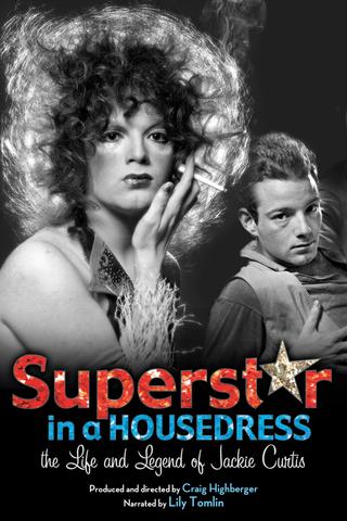 Superstar in a Housedress: The Life and Legend of Jackie Curtis poster