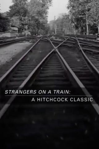 Strangers on a Train: A Hitchcock Classic poster