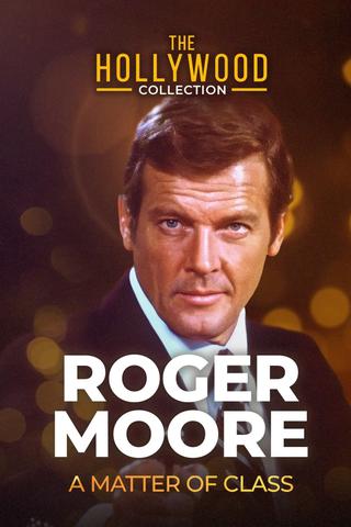Roger Moore: A Matter Of Class poster