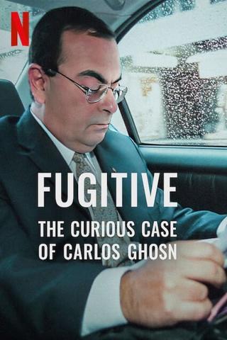 Fugitive: The Curious Case of Carlos Ghosn poster