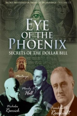 Secret Mysteries of America's Beginnings Volume 3: Eye of the Phoenix - Secrets of the Dollar Bill poster