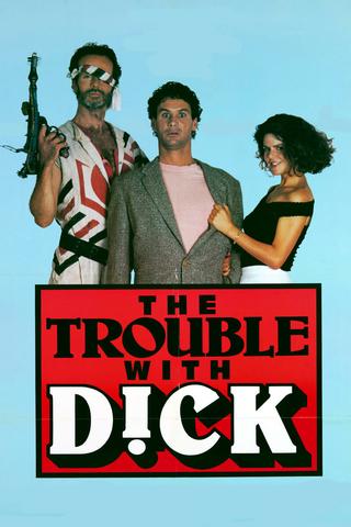The Trouble with Dick poster