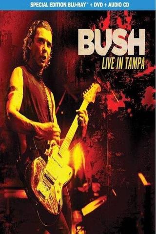 Bush: Live In Tampa poster