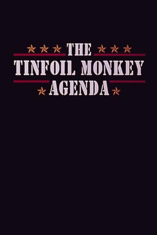 The Tinfoil Monkey Agenda poster