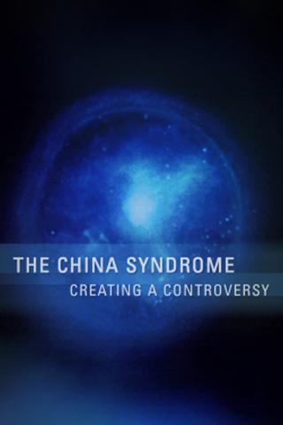 The China Syndrome: Creating a Controversy poster
