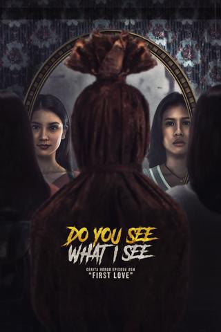 Do You See What I See: Cerita Horor Episode #64 "First Love" poster