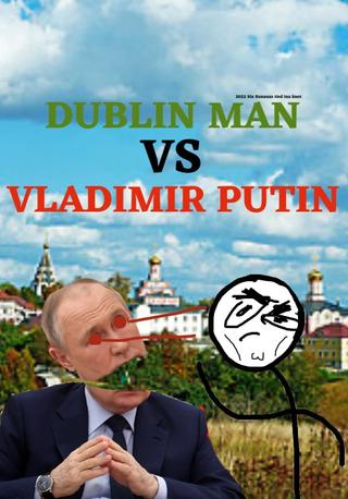 Dublin Man VS Vladimir Putin poster