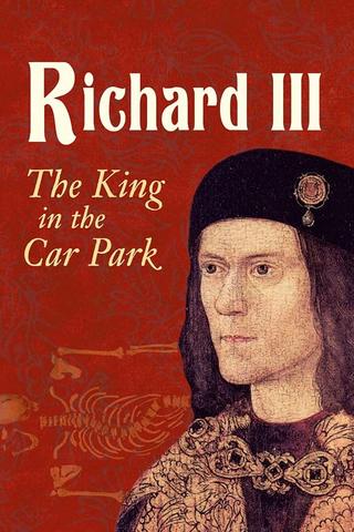 Richard III: The King in the Car Park poster