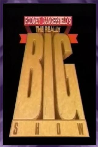 Rodney Dangerfield's The Really Big Show poster