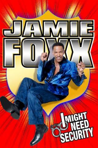 Jamie Foxx: I Might Need Security poster
