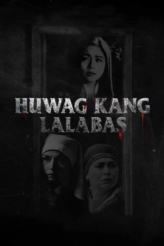 Huwag Kang Lalabas poster