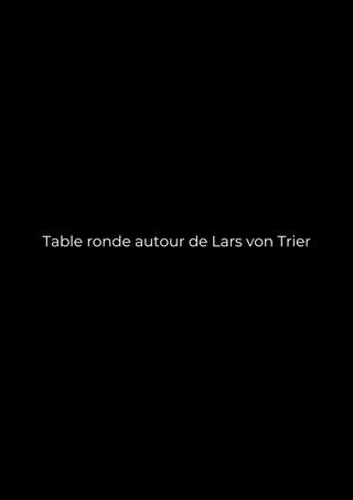 Table ronde autour de Lars von Trier poster