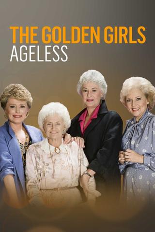 The Golden Girls: Ageless poster
