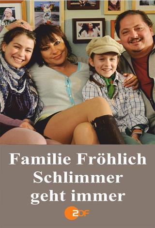 Familie Fröhlich – Schlimmer geht immer poster