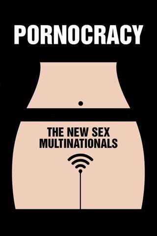 Pornocracy: The New Sex Multinationals poster
