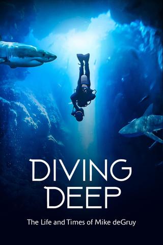 Diving Deep: The Life and Times of Mike deGruy poster