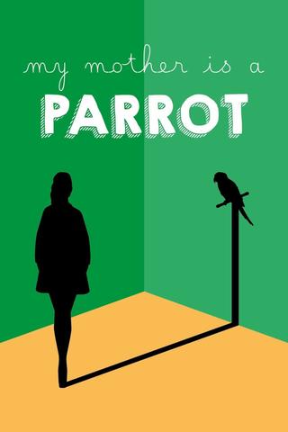 My Mother Is a Parrot poster