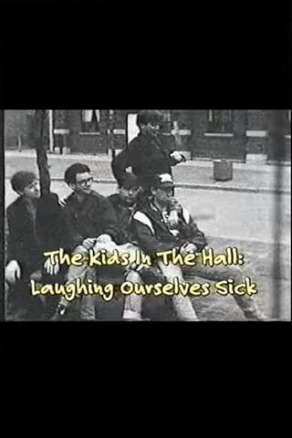 The Kids In The Hall: Laughing Ourselves Sick poster
