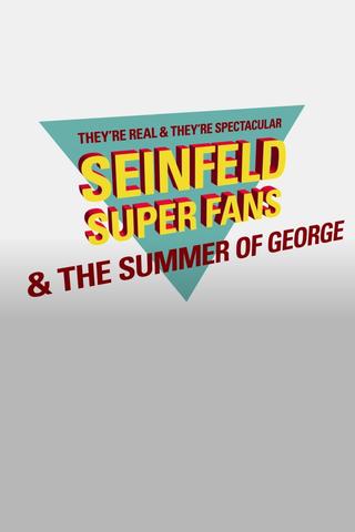 They're Real & They're Spectacular: Seinfeld Super Fans & The Summer of George poster