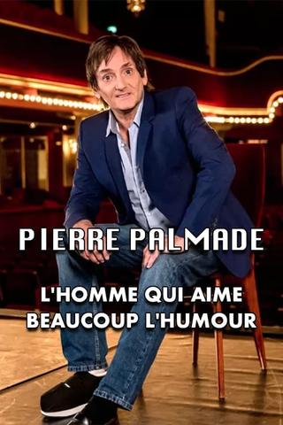 Pierre Palmade : l'homme qui aime beaucoup l'humour poster