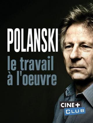Polanski, le travail à l'oeuvre poster