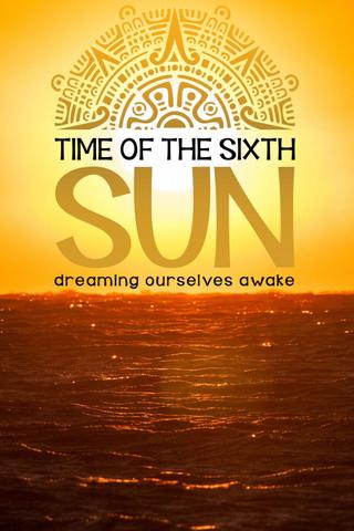 Time of the Sixth Sun poster