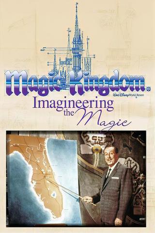 Magic Kingdom: Imagineering the Magic poster