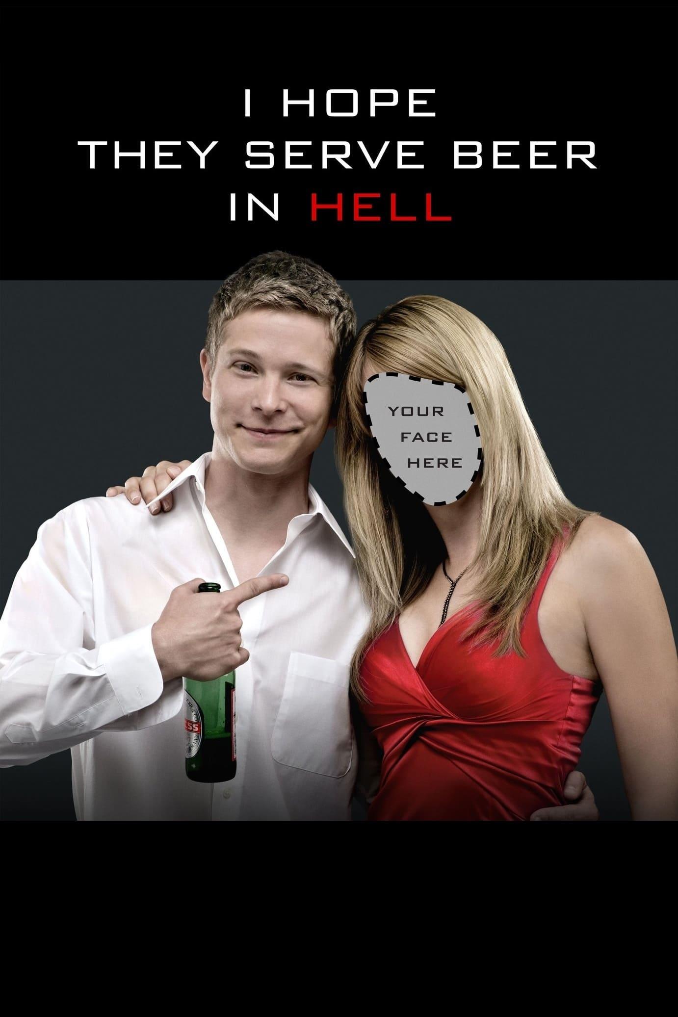 I Hope They Serve Beer in Hell poster