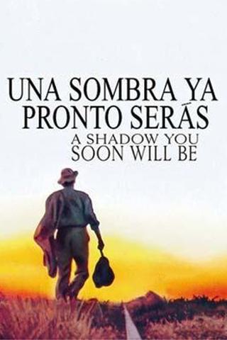 A Shadow You Soon Will Be poster