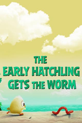 The Early Hatchling Gets The Worm poster