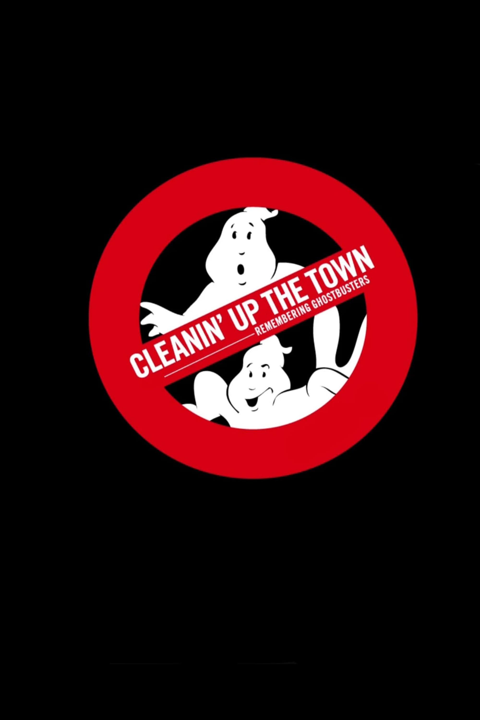 Cleanin' Up the Town: Remembering Ghostbusters poster