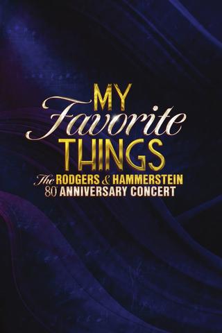 My Favorite Things: The Rodgers & Hammerstein 80th Anniversary Concert poster