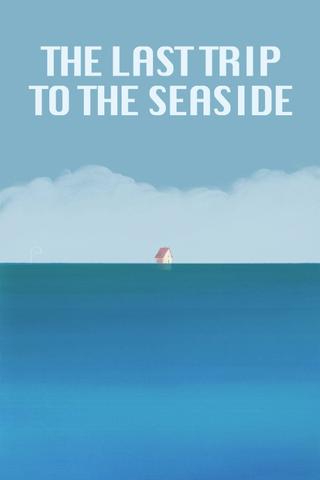 The Last Trip to the Seaside poster