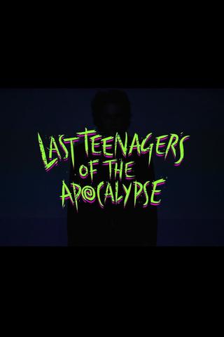 Last Teenagers of the Apocalypse poster