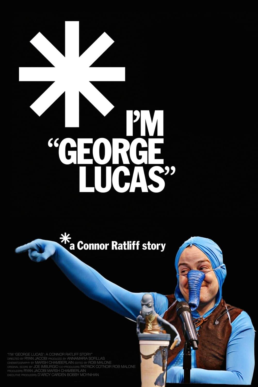 I'm "George Lucas": A Connor Ratliff Story poster