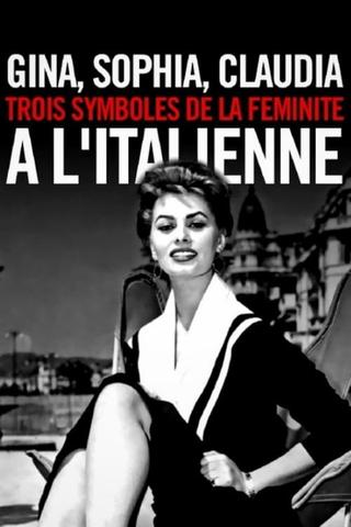 Gina, Sophia, Claudia, trois symboles de la féminité à l'italienne poster