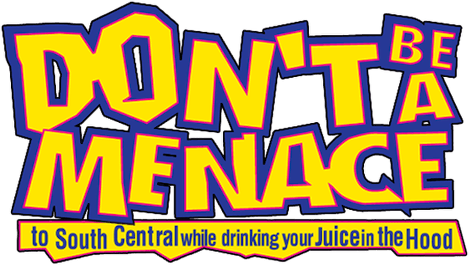Don't Be a Menace to South Central While Drinking Your Juice in the Hood logo