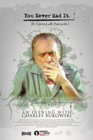 You Never Had It: An Evening With Bukowski poster