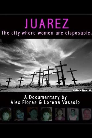 Juarez: The City Where Women Are Disposable poster