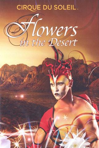 Cirque du Soleil: Flowers in the Desert poster
