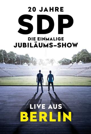 20 Jahre SDP - Die einmalige Jubiläums-Show - Live aus Berlin poster