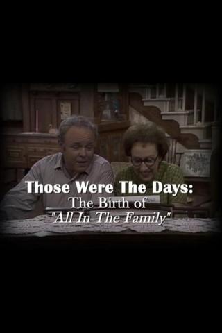 Those Were the Days: The Birth of "All in the Family" poster