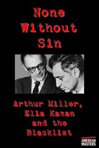 Arthur Miller, Elia Kazan and the Blacklist: None Without Sin poster