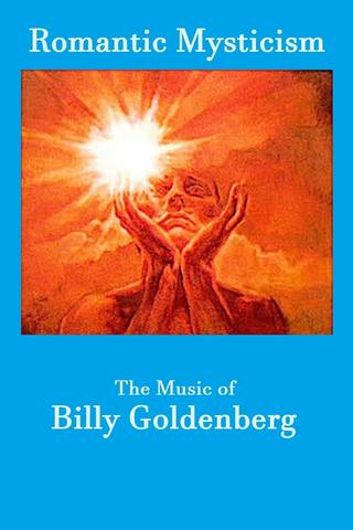 Romantic Mysticism: The Music of Billy Goldenberg poster