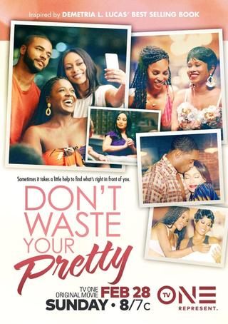 Don't Waste Your Pretty poster
