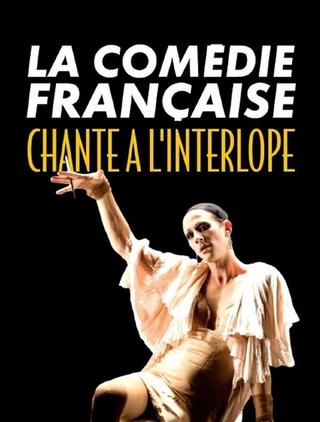 La Comédie-Française chante à l'Interlope poster