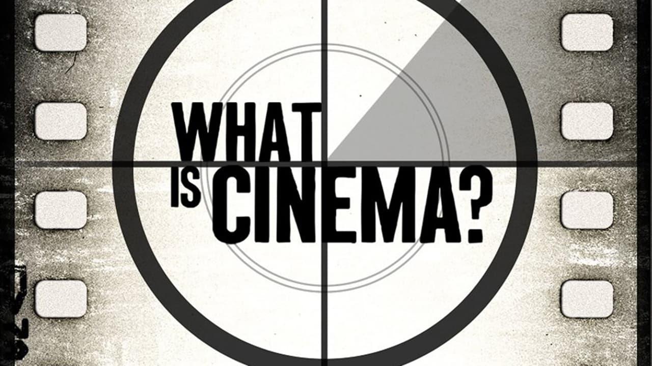 What Is Cinema? backdrop