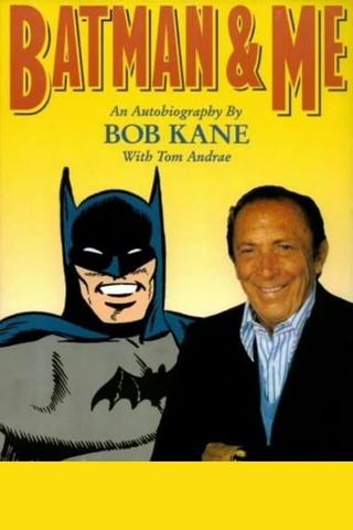 Batman and Me: A Devotion to Destiny, the Bob Kane Story poster