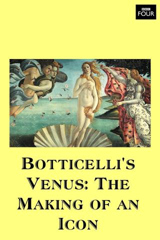 Botticelli's Venus: The Making of an Icon poster