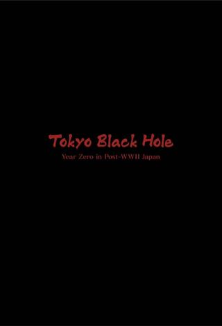 Tokyo Black Hole: Year Zero in Post-WWII Japan poster